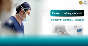 Penis Enlargement Surgery In Bangkok, Thailand